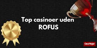 Rofus Casino Uden ROFUS En Guide til Spiloplevelsen